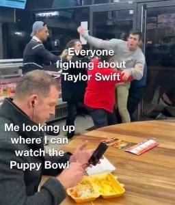 Everyone's fighting about Taylor Swift while I'm just tryna find the Puppy Bowl.