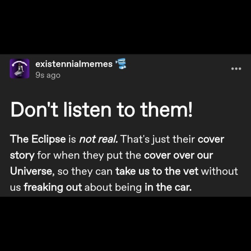 OMG this meme thinks the eclipse is just a cover story for taking us to the vet lol