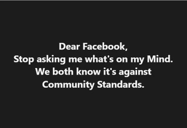 Facebook asking what's on your mind when they know it's against their community standards