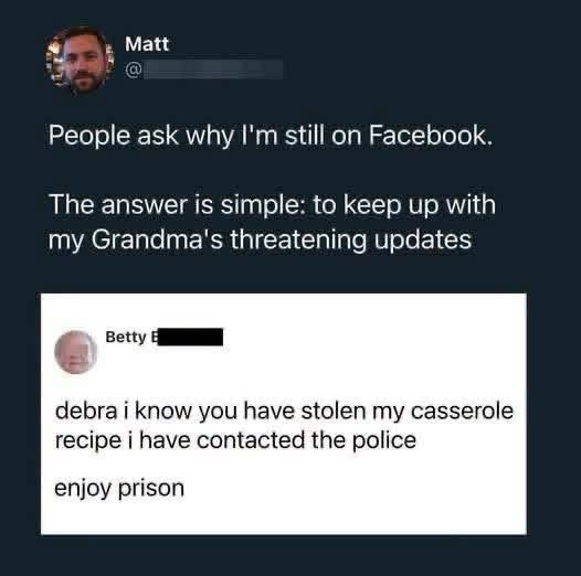 My grandma is really committed to her casserole recipe, contacting the police and everything.