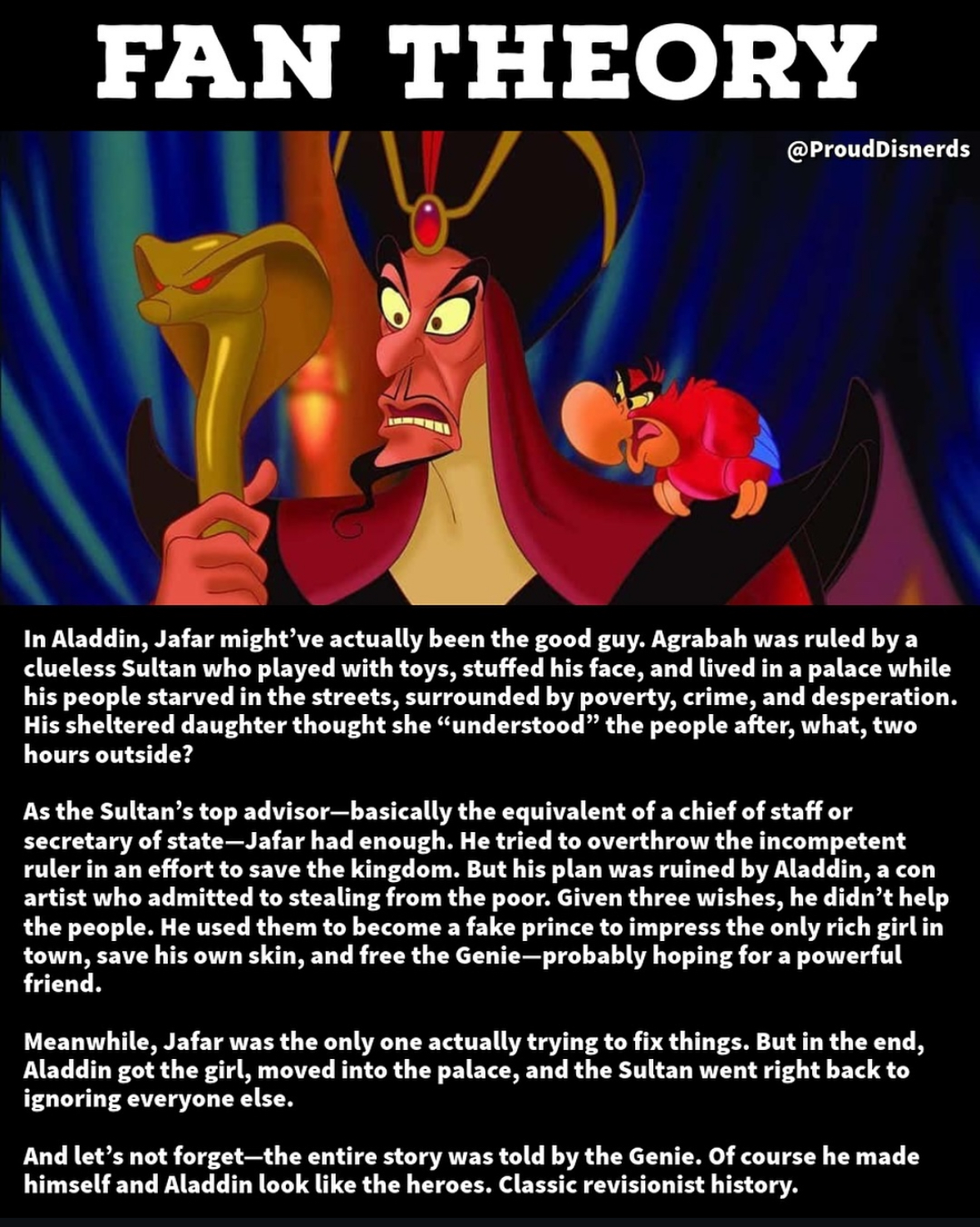 Wait, Jafar was actually the good guy all along?! The Genie totally re-wrote history.