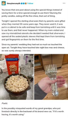 Finally using the fancy silverware my parents got 30 years ago for... boxed mac and cheese. Apparently it's worth using!