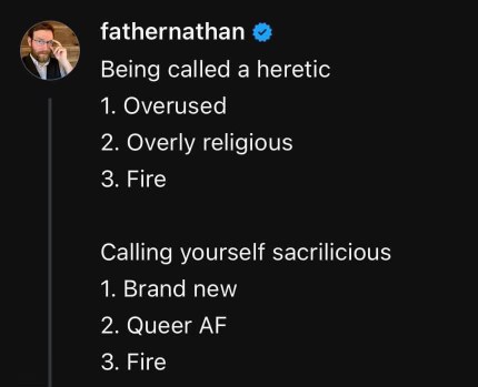 It's all about the spin, apparently. Being called a heretic is 'overused' but being 'sacrilicious' is 'brand new'