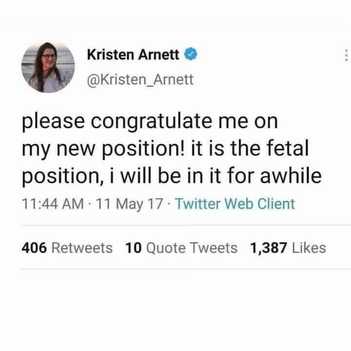 When you get a new position but it's the fetal position and you're gonna be there for a while lol