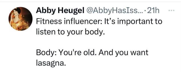 When your body tells you you're old and really just want lasagna, not a workout.