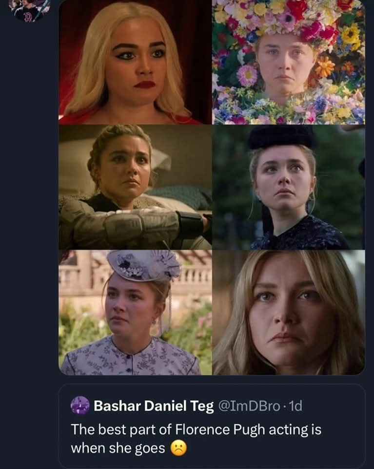 This pretty much sums up Florence Pugh's entire acting range, lol