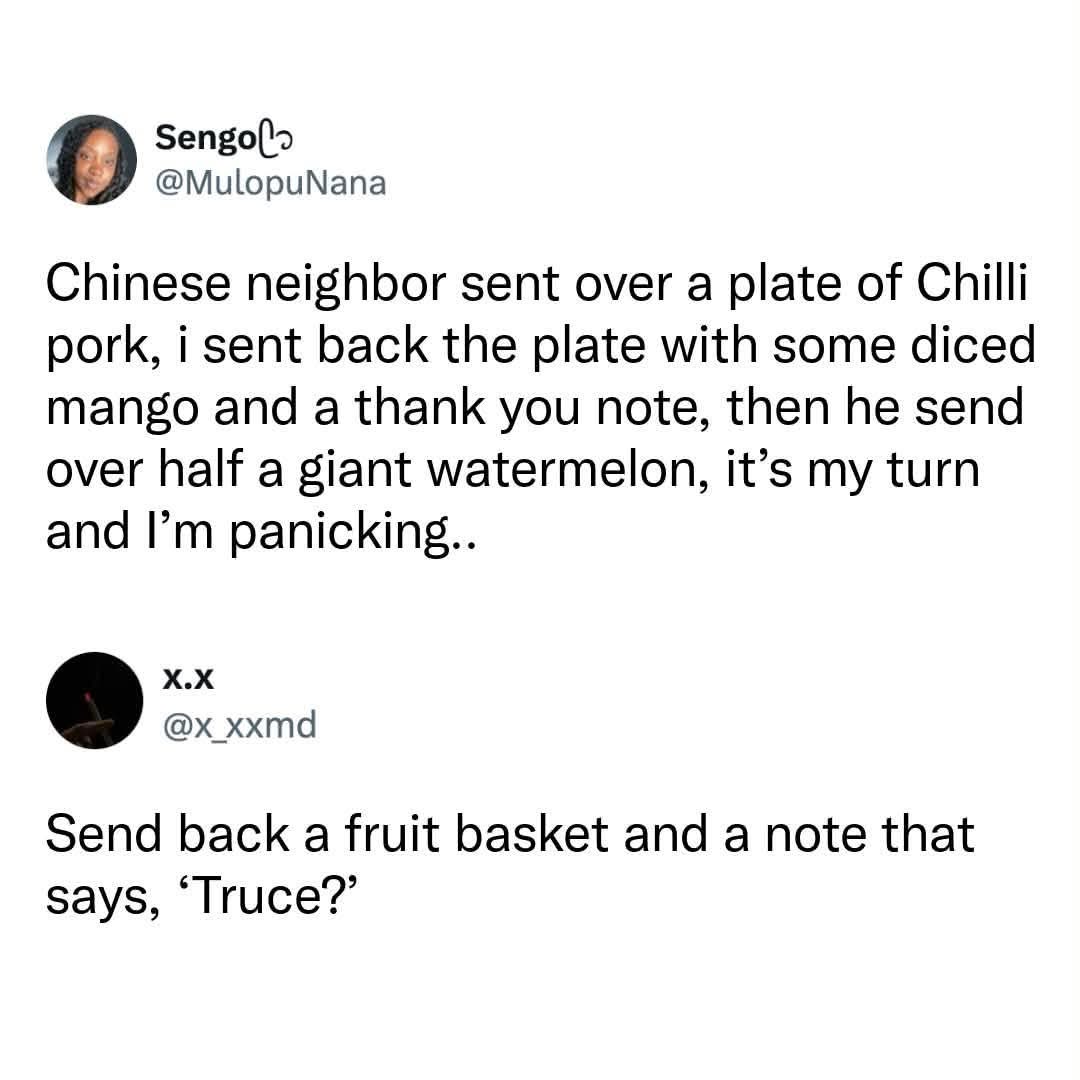 When your neighbor keeps escalating the food exchange and you're just trying to survive.