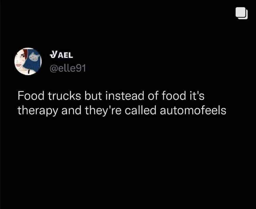 OMG I need a food truck that offers therapy and they can call it 'automofeels'