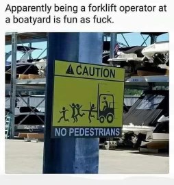 This sign is really selling the forklift operator job at the boatyard to me