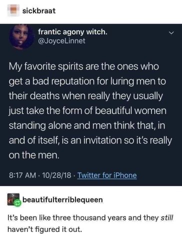 Lol like men are still out here thinking a woman standing alone is an invitation. It's been thousands of years and they still haven't learned.