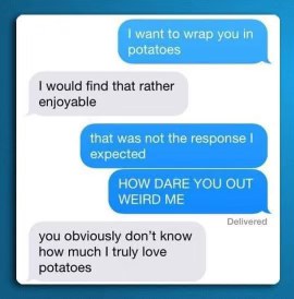 Didn't expect my friend to be more obsessed with potatoes than I am