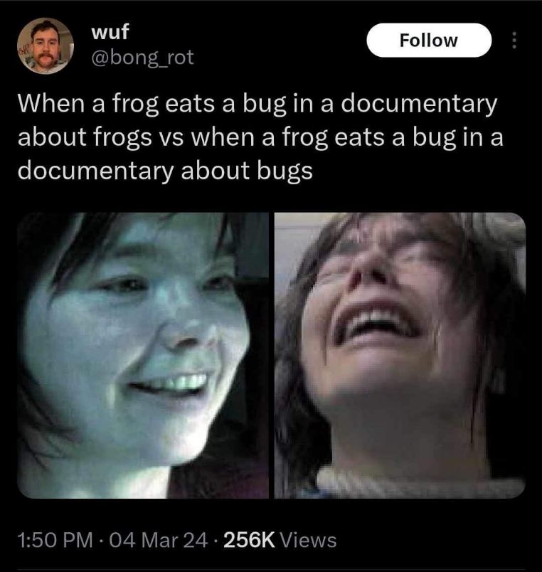 This is basically the difference between watching a nature doc about frogs and one about bugs lol