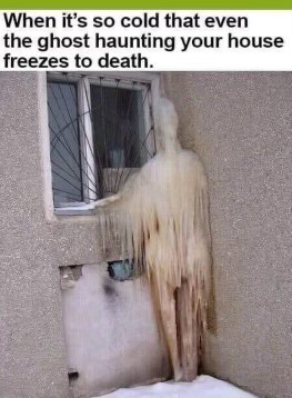 This ghost is so frozen, I don't think it's haunting anyone anymore.