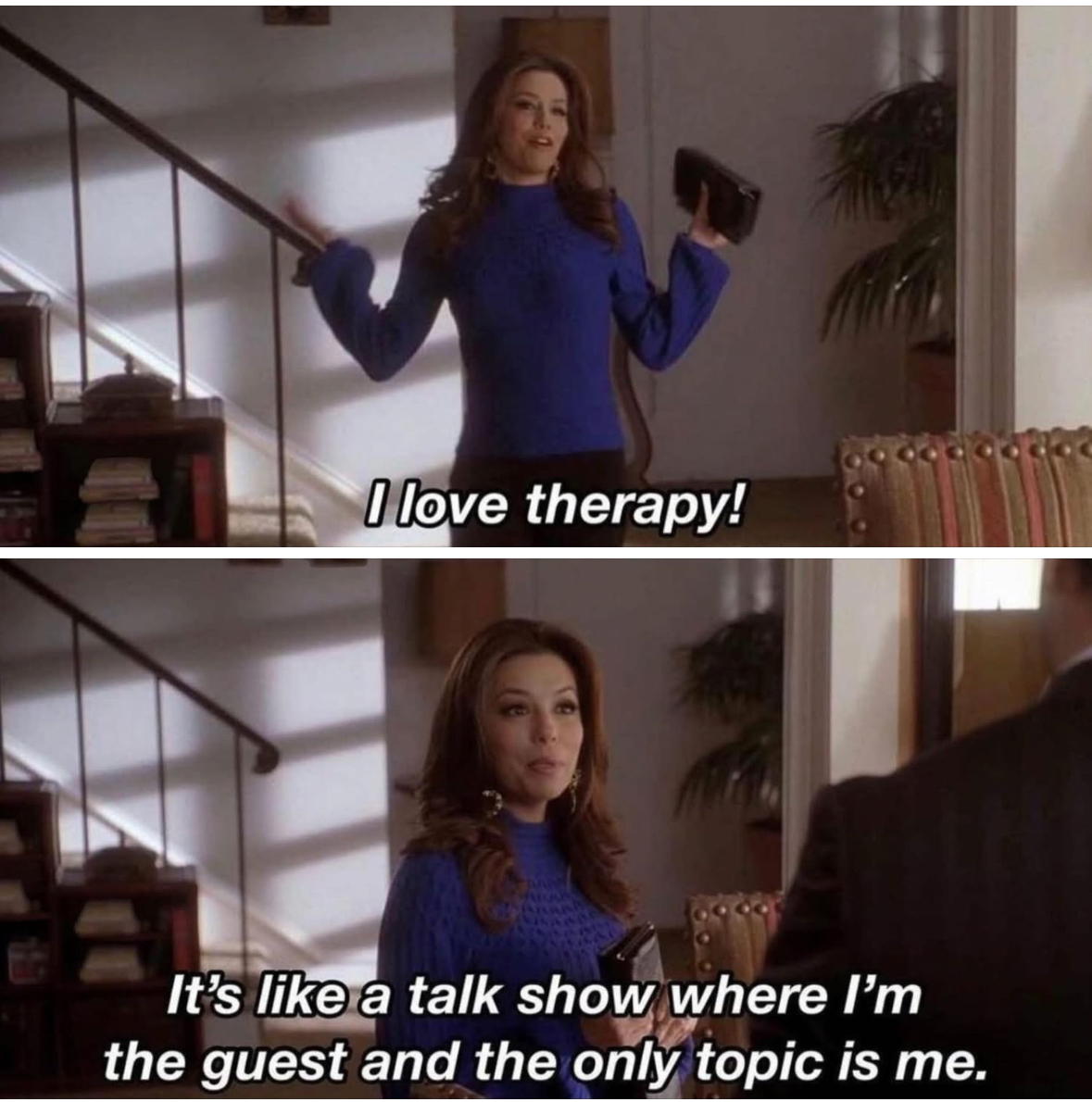 LOL who needs therapy when you can just talk about yourself THIS much?