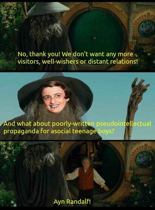 Gandalf gets a visit from Ayn Rand, but like, the weird version that reads The Fountainhead