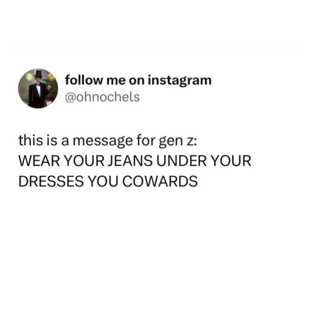 Someone's telling Gen Z they're cowards for not wearing jeans under their dresses.