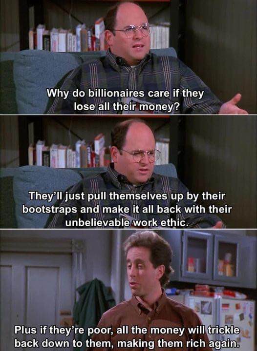 George explaining trickle-down economics with that classic George Costanza logic