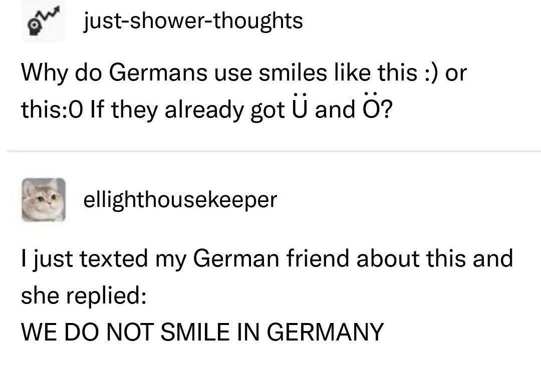 Germans have umlauts but apparently no need for smiles? Lol