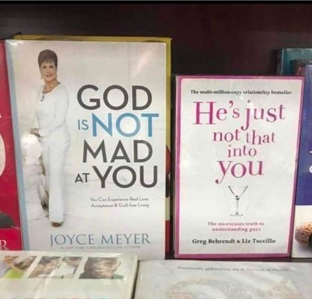 This pair of books is really speaking to each other. One says God isn't mad, the other says he's just not that into you.