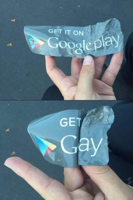 Someone peeled off the 'ple' from 'Google Play' to make it read 'Get it on Google Gay'