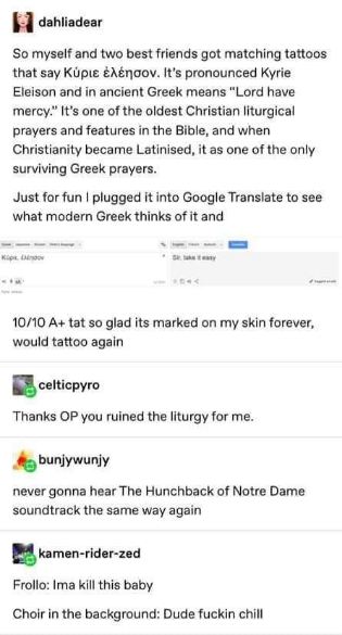 When you get a tattoo in ancient Greek and Google Translate says it means "Sir, take it easy"