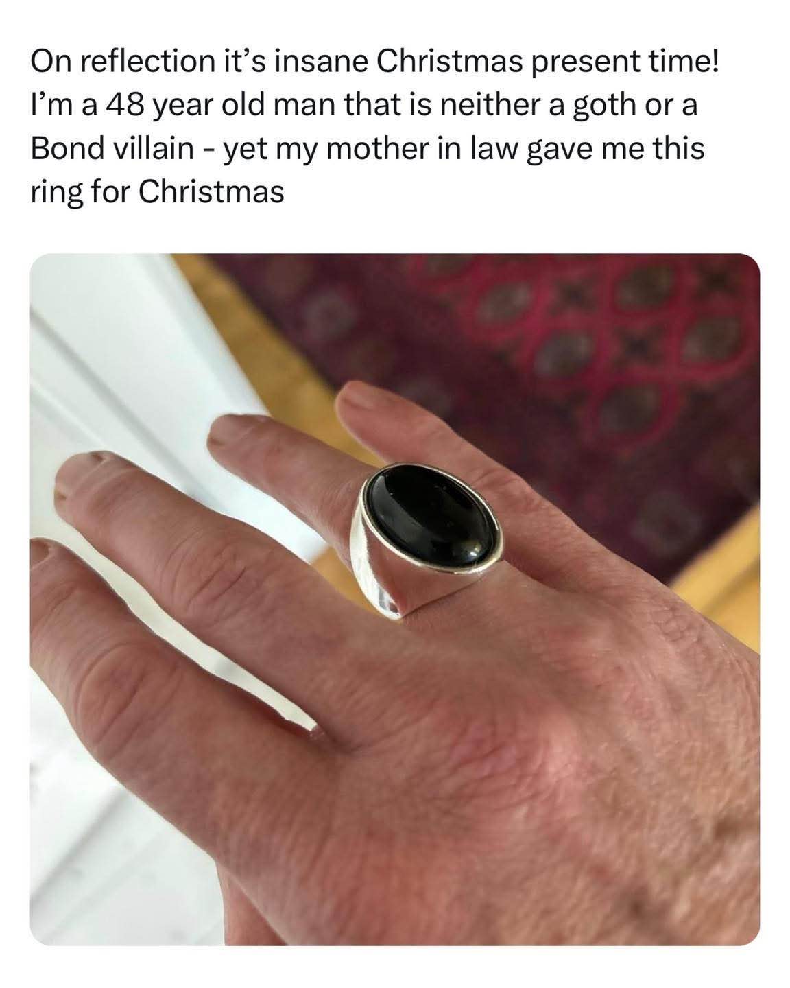 My mother-in-law thought I was a goth Bond villain lol