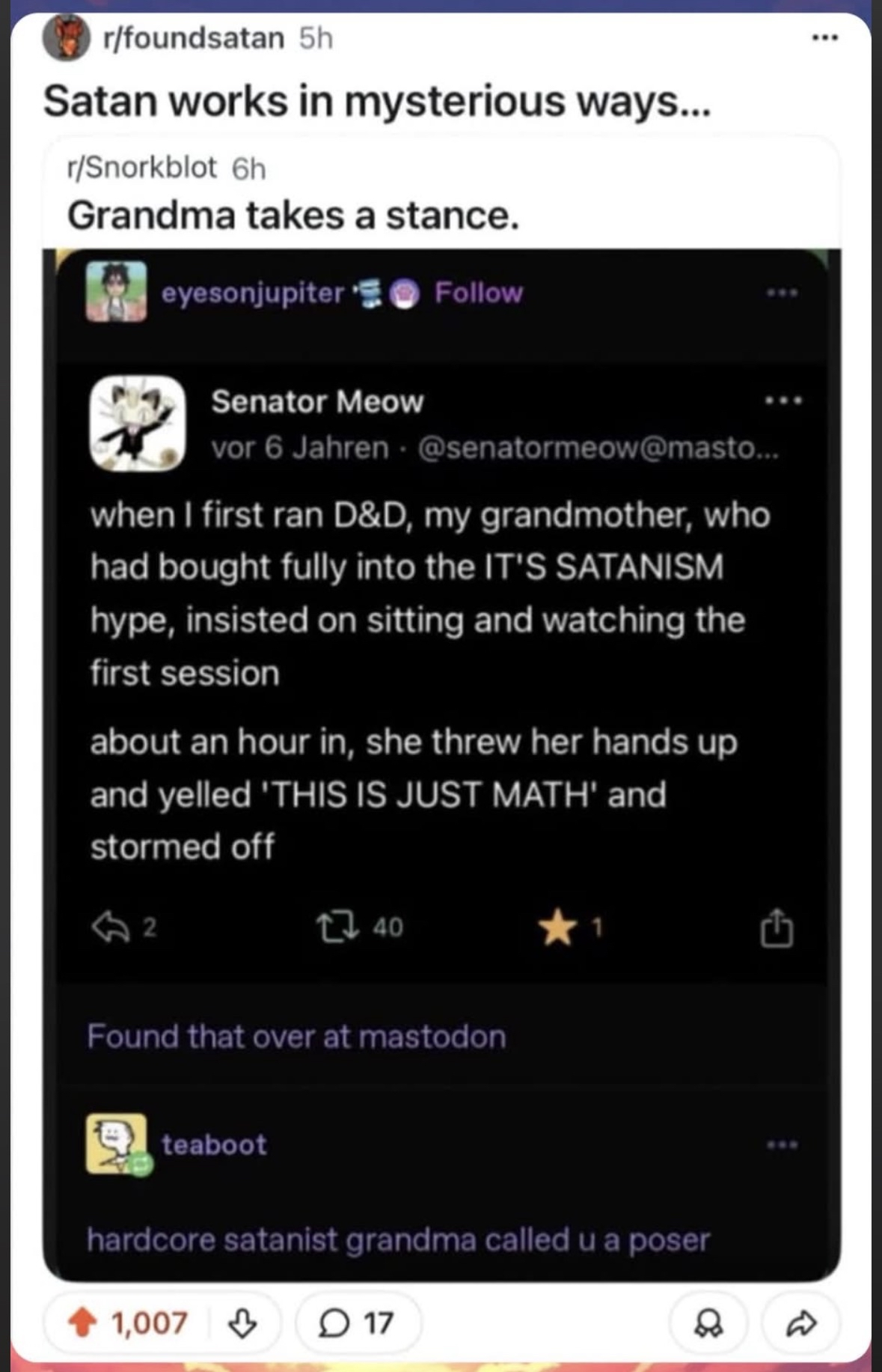 My grandma watched me play D&D and thought it was all about Satan, only to realize it was just math and leave.