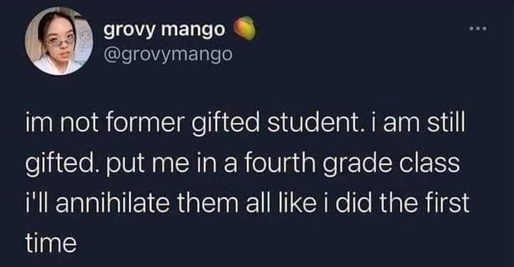 This person is still gifted and ready to absolutely destroy a fourth-grade class.