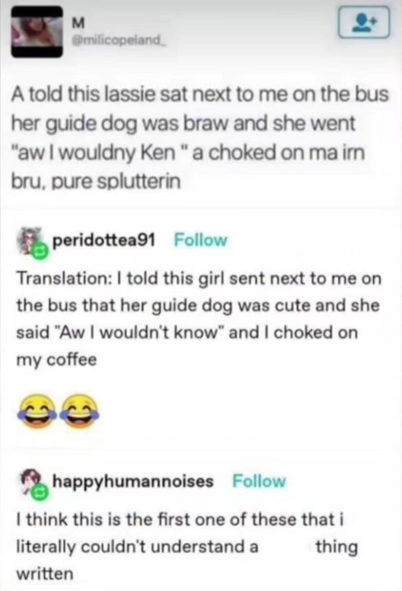 When you try to compliment someone's guide dog but they don't get it lol