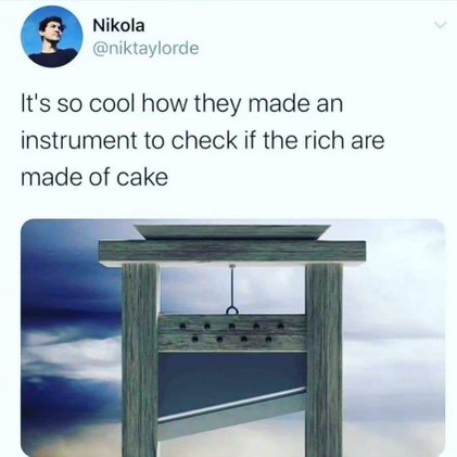 OMG they invented a guillotine to test the Marie Antoinette theory lol