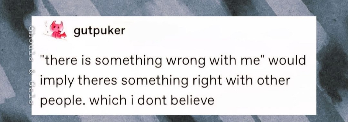 When you're too deep into self-deprecation to believe anyone else is actually okay
