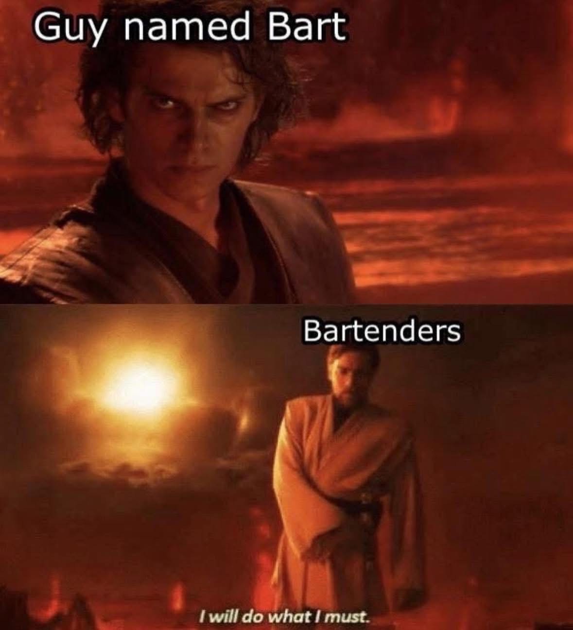 When your name is Bart and the bartenders hear you asking for a drink