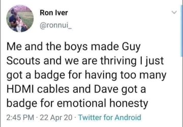 When you and the boys start your own scout troop and get badges for stuff like having too many HDMI cables and emotional honesty.