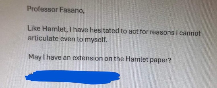 When your procrastination is so bad you have to compare it to Hamlet asking for an extension