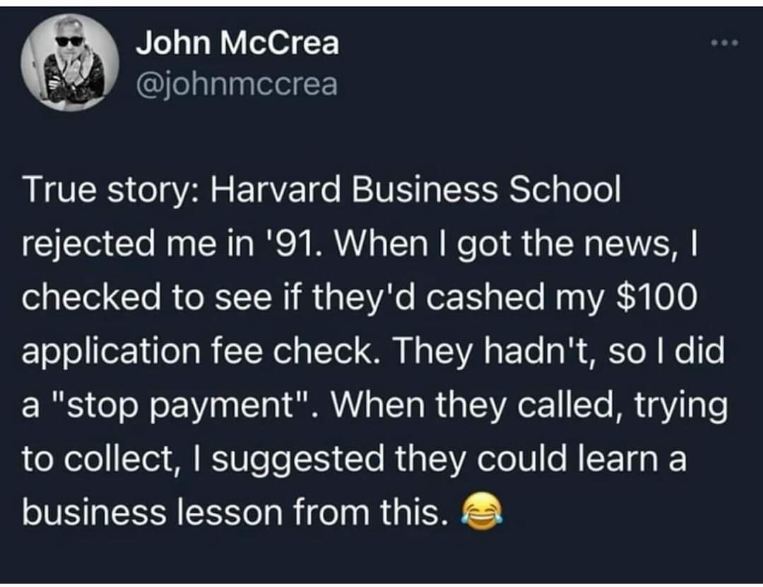 This guy got rejected from Harvard Business School and then stopped payment on his application fee check. Talk about a business lesson.