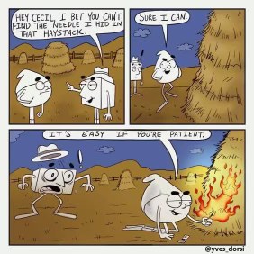 When someone challenges you to do something difficult and you just improvise a solution way more extra than necessary