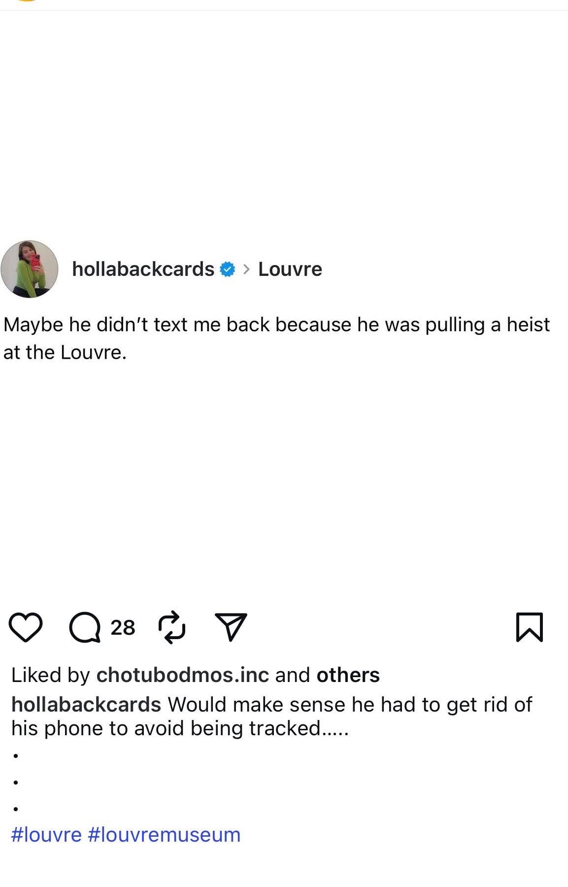 When your ex ghosts you but you're convinced they're off pulling a heist at the Louvre.