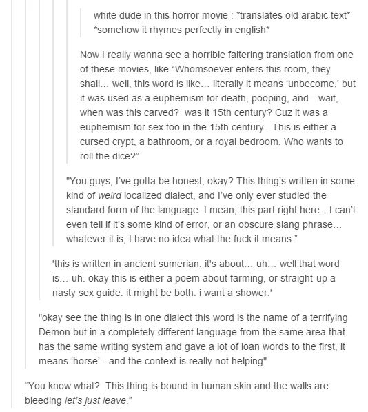 Me trying to understand the plot of a horror movie where they're translating ancient text that turns out to be about sex, horse, or blood magic.