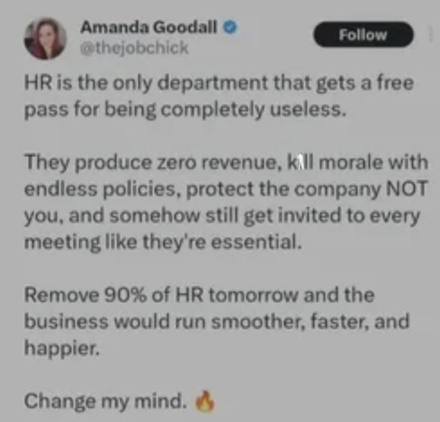 This tweet basically says HR is useless and we'd be better off without most of them. Change my mind indeed.