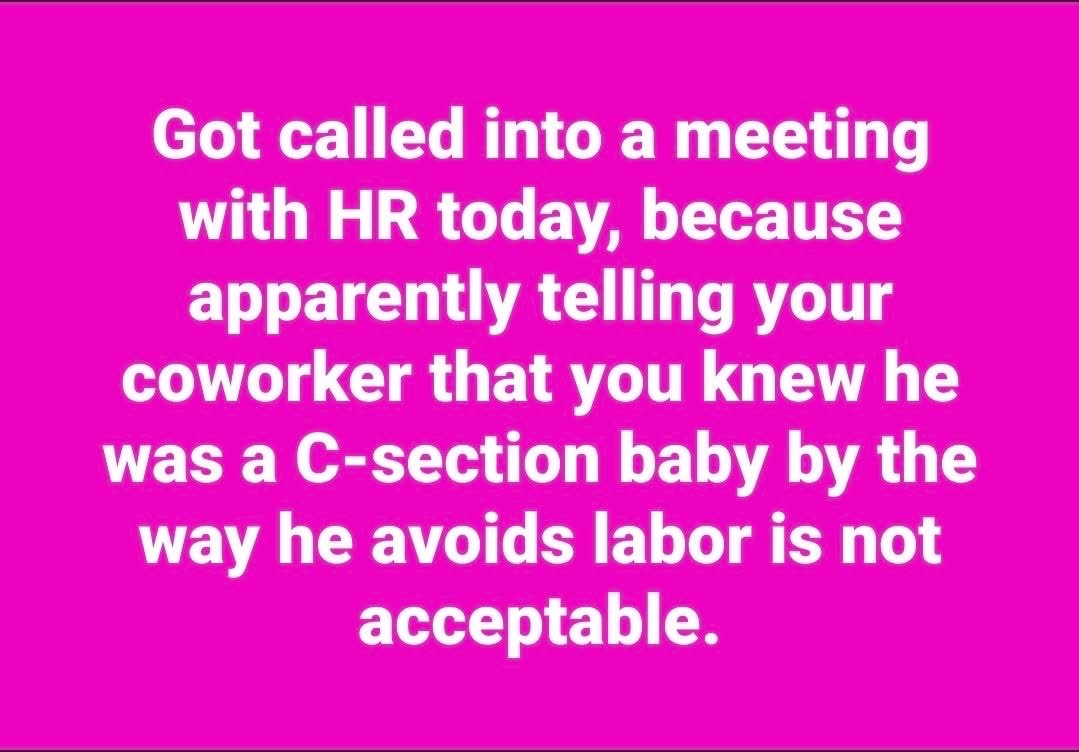 When you say the quiet part out loud and HR is called. Oops.