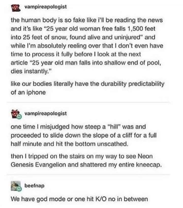 Our bodies are either invincible or fragile af, no in-between
