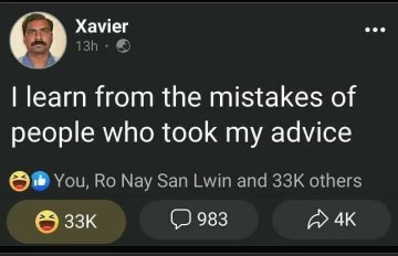 My life's philosophy: learn from other people's mistakes after they took my advice.