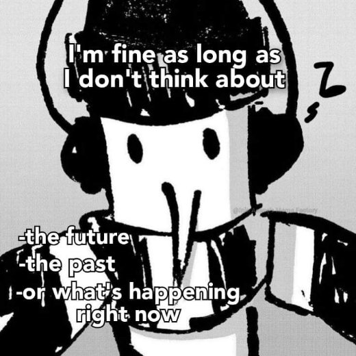 Me when I try to exist peacefully but my brain won't let me.