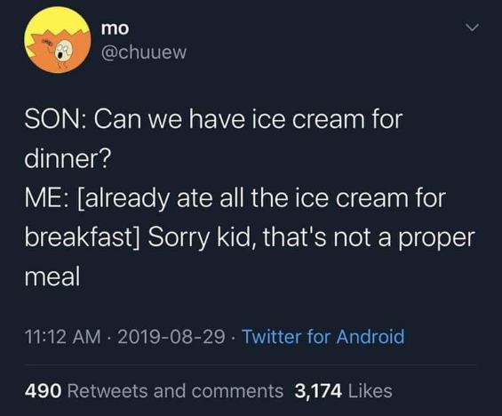 When you already ate all the ice cream for breakfast so you can't let your kid have it for dinner.