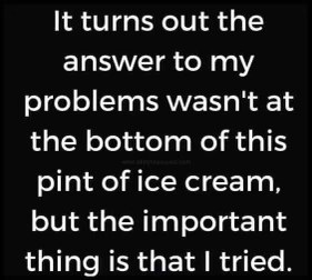 Spent my whole pint of ice cream looking for answers but alas, no luck. At least I tried though.