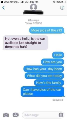 When you're trying to sell a car and the buyer skips all the pleasantries to ask for more pics