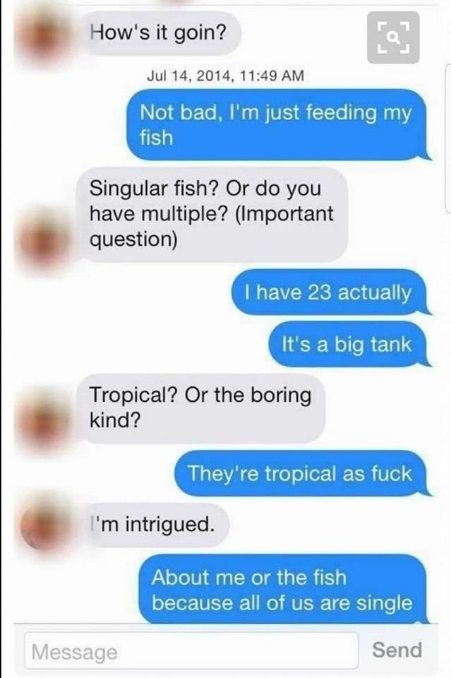When you try to impress someone with your fish but then accidentally reveal you're all single AF