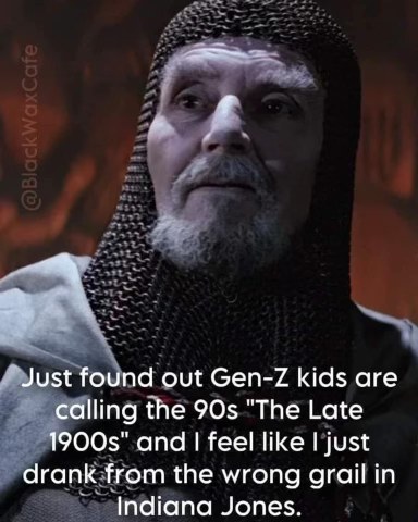 When Gen Z calls the 90s 'The Late 1900s' and you feel like you picked the wrong holy grail.