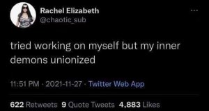 When your inner demons decide to form a union while you're trying to self-improve. Good luck with that.