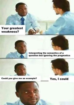 Someone asks for an example of my greatest weakness and I instantly prove it. Oops.